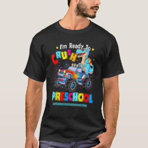 I m Ready To Crush Preschool Dinosaur Back To Scho T-Shirt