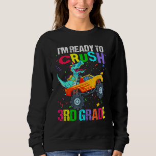 I m Ready To Crush Third Grade Monster Truck Dinos Sweatshirt