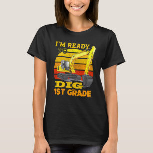 I M Ready To Dig 1st Grade Construction For Back T T-Shirt