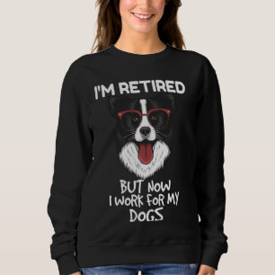 I M Retired Border Collie Dog Lover And Owner Pet  Sweatshirt