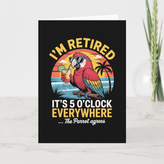 I’m Retired It’s 5 O’clock Everywhere The Parrot A Card (Front)