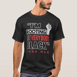 I m Rooting For Everybody Black T Shirt