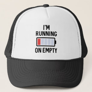 I’m Running On Empty Trucker Hat
