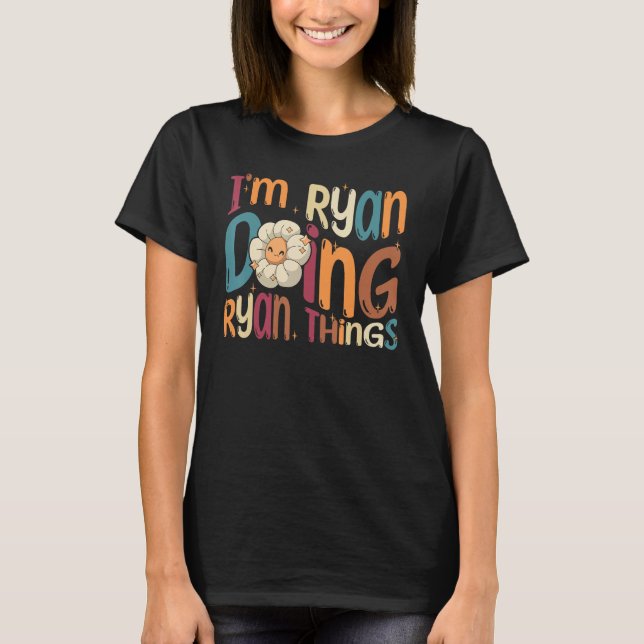 I m Ryan Doing Ryan Things  Groovy Retro Ryan T-Shirt (Front)