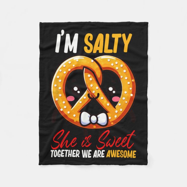 I’m Salty She’s Sweet Pretzel Together Are Awesome Fleece Blanket (Front)