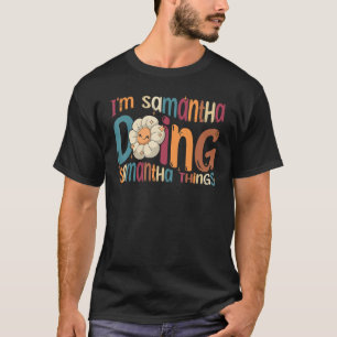 I m Samantha Doing Samantha Things Groovy Retro Sa T-Shirt