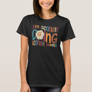 I m Scarlett Doing Scarlett Things Groovy Retro Sc T-Shirt