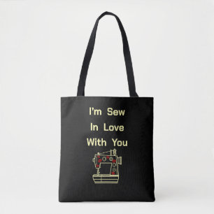 I’m Sew In Love With You  Tote Bag
