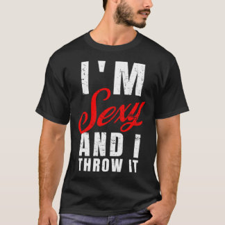 I m Sexy And I Throw It   Cornhole T-Shirt