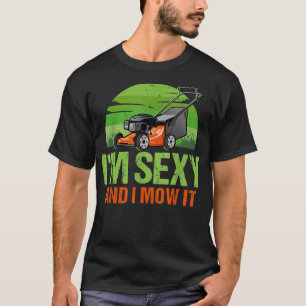 I M Sey And I Mow It Funny Gardening Lawn Mower Ga T-Shirt