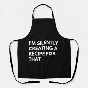 I’m Silently Creating A Recipe For That Funny Cook Apron