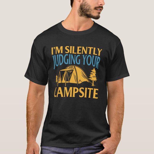 I m Silently Judging Your Campsite  Camping Outdoo T-Shirt (Front)