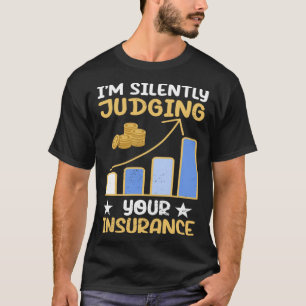 I m Silently Judging Your Insurance Actuary Data S T-Shirt