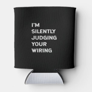I’m Silently Judging Your Wiring Funny Electrici Can Cooler