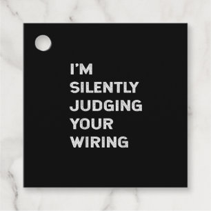 I’m Silently Judging Your Wiring Funny Electrician Favour Tags