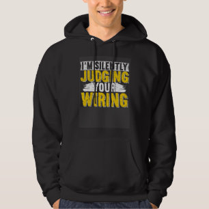 I m silently judging your wiring Lineman Circuit C Hoodie