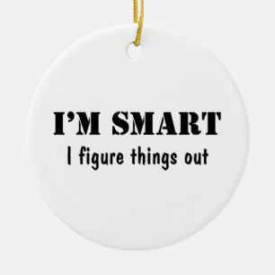 I’m Smart. I Figure Things Out Ceramic Tree Decoration