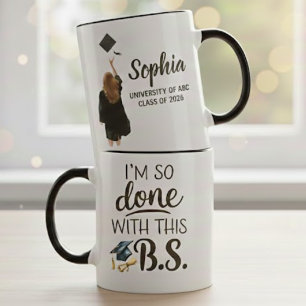 I’m So Done With This B.S. Graduation Quote Mug