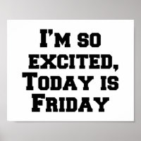 I’m so excited, Today is Friday