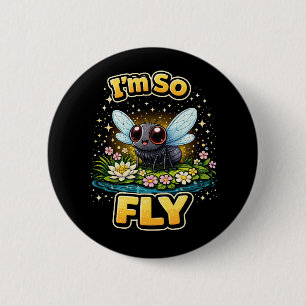 I’m So Fly 6 Cm Round Badge