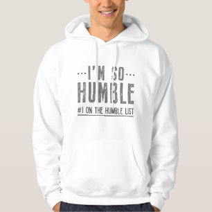 I’m So Humble Hoodie
