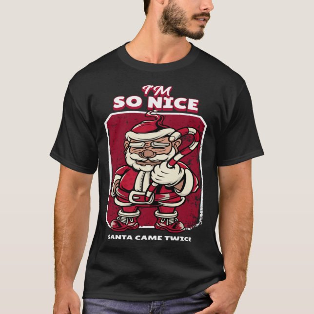 I m So Nice Santa Came Twice  Christmas Party Outf T-Shirt (Front)