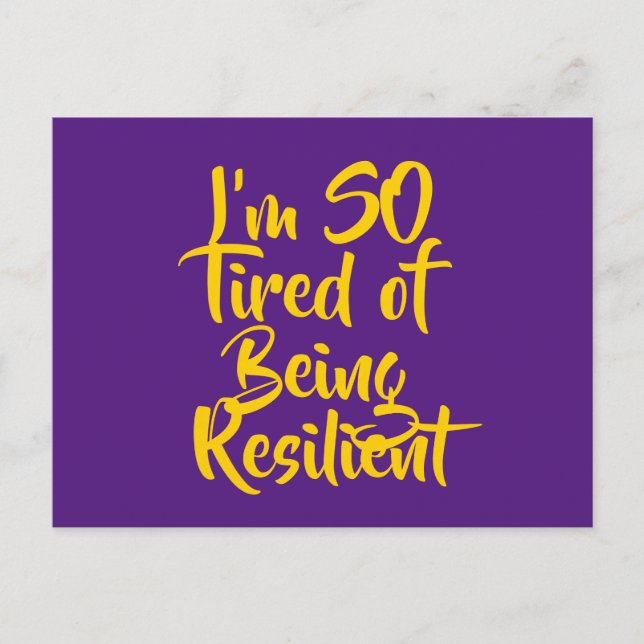 I’m SO Tired of Being Resilient Postcard (Front)