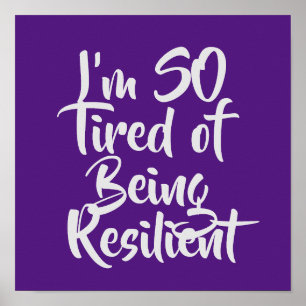 I’m SO Tired of Being Resilient Poster