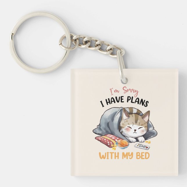 I’m Sorry, I Have Plans with My Bed – Cosy Cat Key Ring (Front)