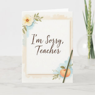 I’m Sorry Teacher Card