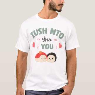 I’m Soy Into You 🍣 | Cute Kawaii Sushi Love T-Shirt