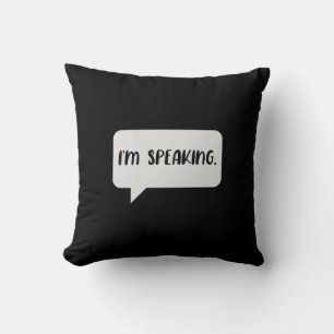 I’m Speaking Quote Cushion