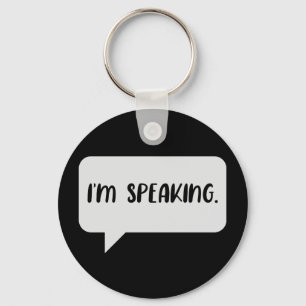 I’m Speaking Quote Key Ring