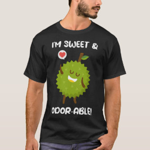 I m Sweet And Odorable Smelly Fruit Durian T-Shirt