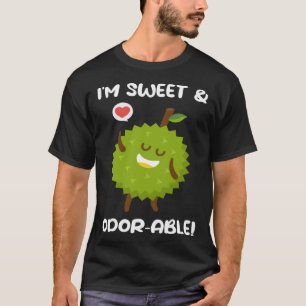 I m Sweet And Odorable Smelly Fruit Durian T-Shirt