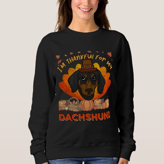 I m Thankful For My Dachshund Cute Thanksgiving Sweatshirt (Front)