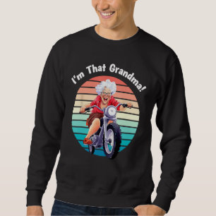 I m That Grandma Motorcycle Cool Fun 5 Sweatshirt