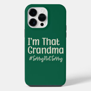 I’m That Grandma Sorry Not Sorry iPhone 14 Pro Max Case