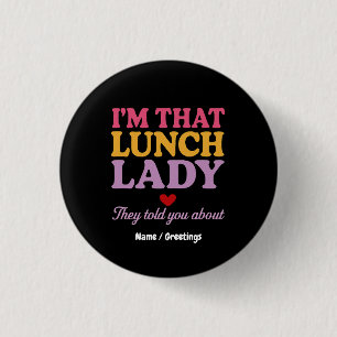 I’m That Lunch Lady They Told You About Funny Gift 3 Cm Round Badge
