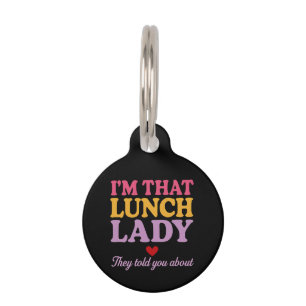 I’m That Lunch Lady They Told You About Funny Gift Pet Tag