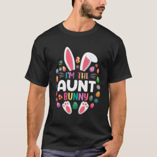 I m The Aunt Bunny   Easter Day Family Matching T-Shirt