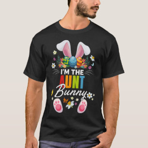 I m The Aunt Bunny Matching Family Easter Day Part T-Shirt