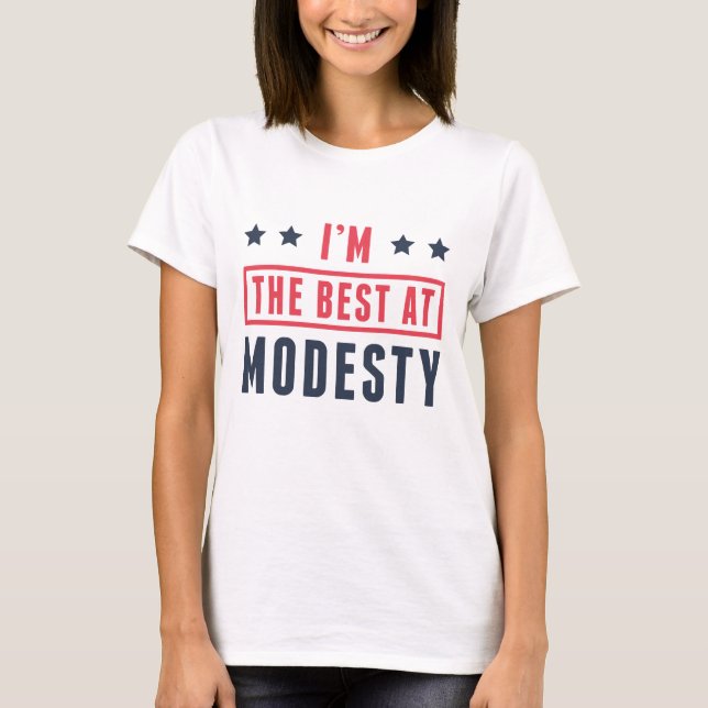 I’m The Best At Modesty T-Shirt (Front)