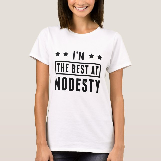 I’m The Best At Modesty T-Shirt (Front)