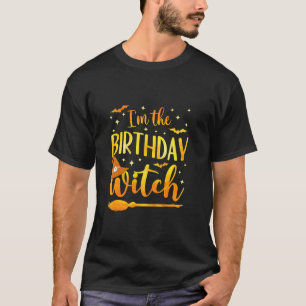 I m The Birthday Witch Funny Halloween Cute Octobe T-Shirt