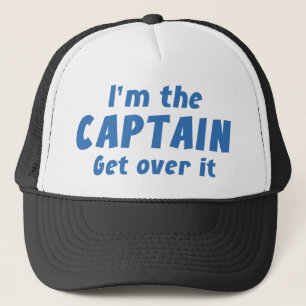 I’m The Captain Get Over It Trucker Hat