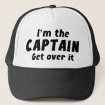 I’m The Captain Get Over It Trucker Hat<br><div class="desc">I’m The Captain Get Over It</div>