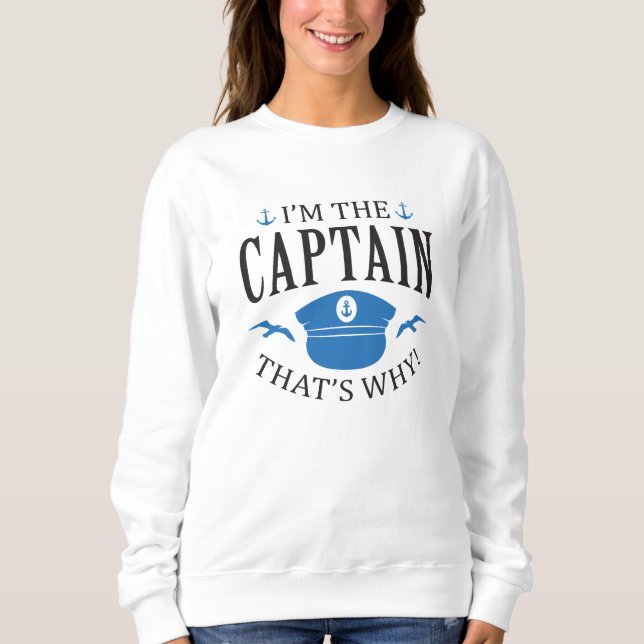 I’m The Captain Sweatshirt (Front)