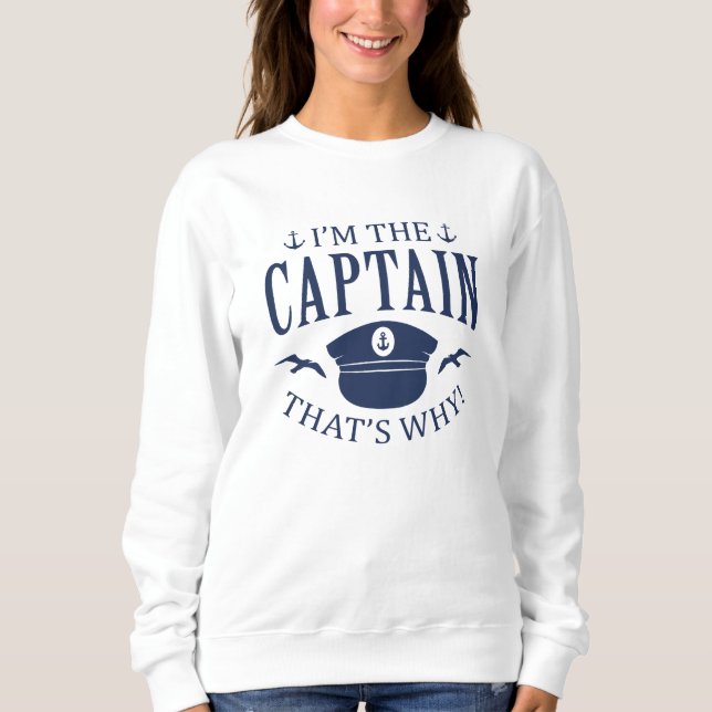 I’m The Captain Sweatshirt (Front)