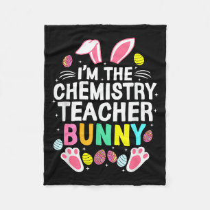 I’m The Chemistry Teacher Bunny Happy Easter Day C Fleece Blanket